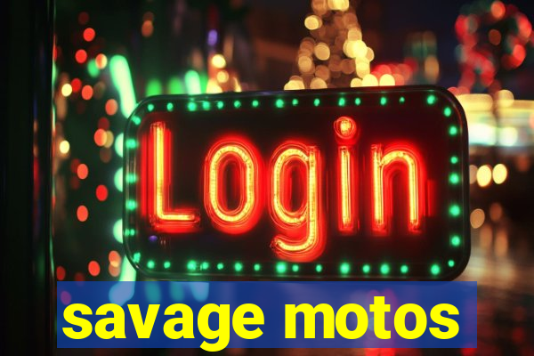 savage motos